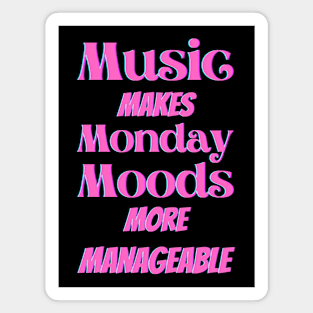 Music makes Monday moods more manageable - Pink Txt Magnet